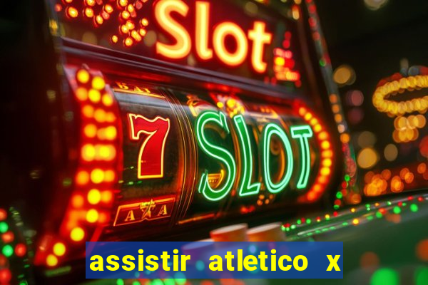 assistir atletico x botafogo ao vivo hd